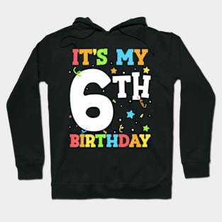 Kids Its My 6Th Birthday 6 Six Happy Birthday Boy Or Girls Hoodie